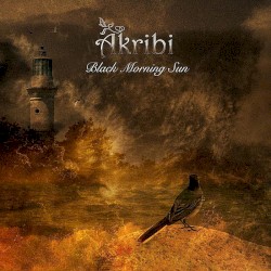 Akribi - Black Morning Sun (2011)