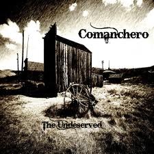 Comanchero - The Undeserved (2011)