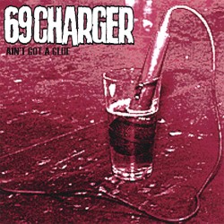69 Charger - Ain't Got A Clue (2007)