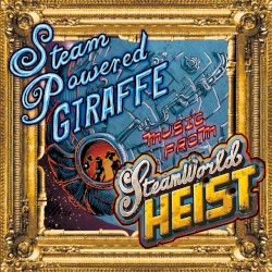 Steam Powered Giraffe - Music from SteamWorld Heist (2015)