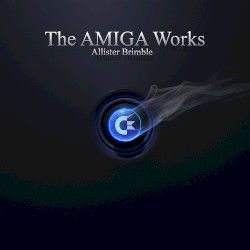 Allister Brimble - The Amiga Works (2013)