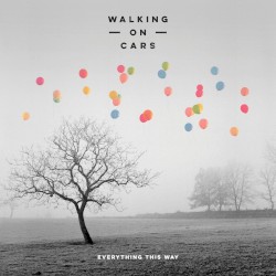 Walking On Cars - Everything This Way (2016)
