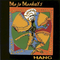 Mojo Monkeys - hang (1999)
