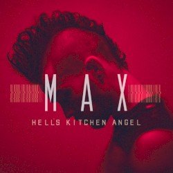 MAX - Hell's Kitchen Angel (2016)