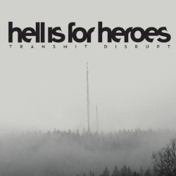 Hell Is For Heroes - Transmit Disrupt (2005)