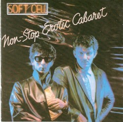 Soft Cell - Non-Stop Erotic Cabaret (1992)
