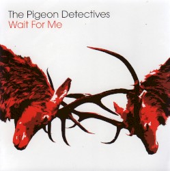 The Pigeon Detectives - Wait for Me (2007)