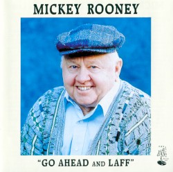 Mickey Rooney - Go Ahead and Laff (1992)