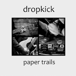 Dropkick - Paper Trails (2012)