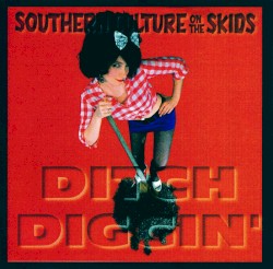 Southern Culture On The Skids - Ditch Diggin' (1994)