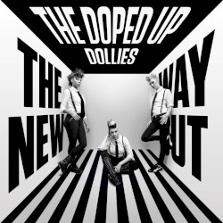 The Doped up Dollies - The New Way Out (2015)