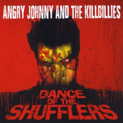 Angry Johnny and the Killbillies - Dance of the Shufflers (2013)