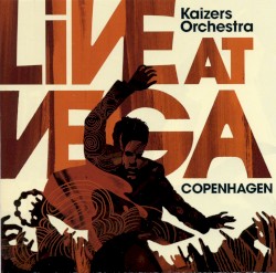 Kaizers Orchestra - Live At Vega (2006)