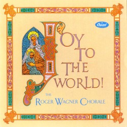 Roger Wagner Chorale - Joy To The World (1990)