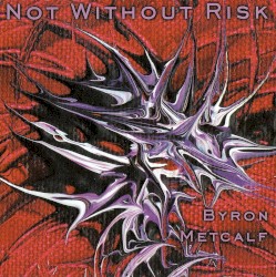 Byron Metcalf - Not Without Risk (2001)