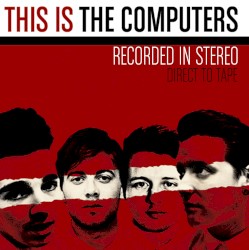 The Computers - This Is the Computers (2011)