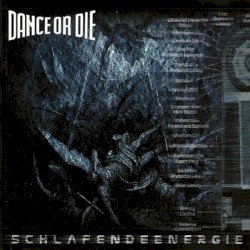 Dance Or Die - Schlafende Energie (2001)