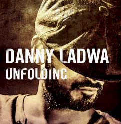 Danny Ladwa - Unfolding (2015)