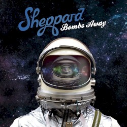 Sheppard - Bombs Away (2015)