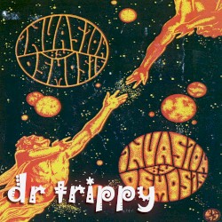 dr trippy - Invasion by Osmosis (2014)