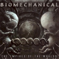 Biomechanical - The Empires of the Worlds (2005)