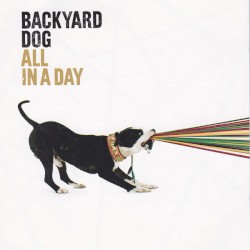 Backyard Dog - All In A Day (2001)