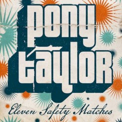Pony Taylor - Eleven Safety Matches (2009)