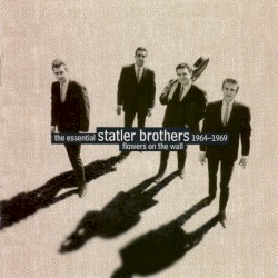 The Statler Brothers - Flowers On The Wall:  The Essential Statler Brothers 1964-1969 (1996)