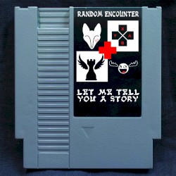 Random Encounter - Let Me Tell You a Story (2013)