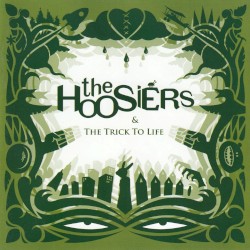 The Hoosiers - The Trick To Life (2007)