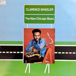 Clarence Wheeler - The New Chicago Blues (1973)