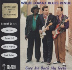Willie Lomax Blues Revue - Give Me Back My Teeth (1996)