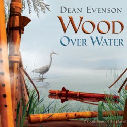 Dean Evenson - Wood over Water (2007)