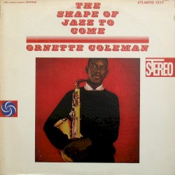 Ornette Coleman - The Shape of Jazz to Come (1974)