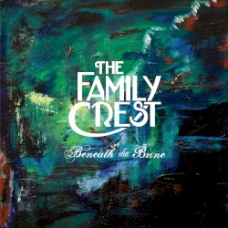 The Family Crest - Beneath The Brine (2014)