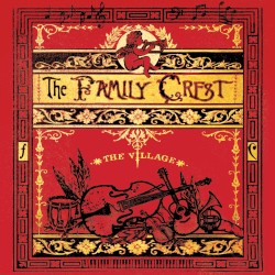 The Family Crest - The Village (2012)