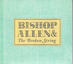 Bishop Allen - The Broken String (2007)