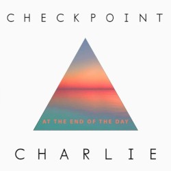 Checkpoint Charlie - At the End of the Day (2011)