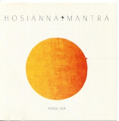 Popol Vuh - Tantric Songs / Hosianna Mantra (1991)