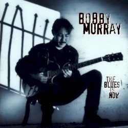 Bobby Murray - The Blues Is Now (1996)
