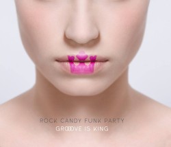 Rock Candy Funk Party - Groove is King (2015)