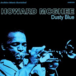 Howard McGhee - Dusty Blue (2011)