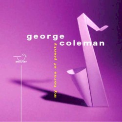 George Coleman - My Horns of Plenty (2002)