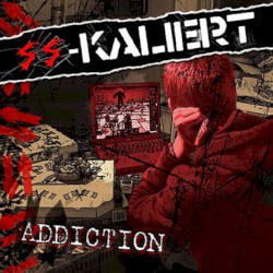 SS-Kaliert - Addiction (2008)