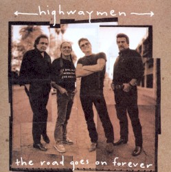 The Highwaymen - The Road Goes On Forever (1995)