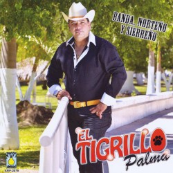 El Tigrillo Palma - Banda, Norteno, y Sierreno (2013)