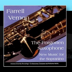 Farrell Vernon - The Forgotten Saxophone: New Music For The Sopranino (2007)