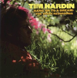 Tim Hardin - Hang On To A Dream: The Verve Recordings (1994)