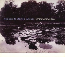 Sergio and Odair Assad - Jardim Abandonado (2007)