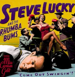 Steve Lucky and the Rhumba Bums - Come Out Swingin' (1998)